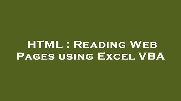 HTML : Reading Web Pages using Excel VBA