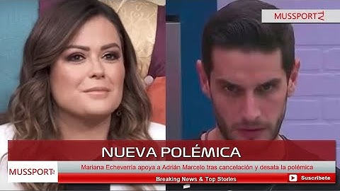 Mariana Echeverría apoya a Adrián Marcelo tras cancelación y desata la polémica