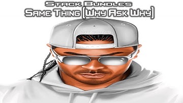 Stack Bundles - Same Thing (Why Ask Why)