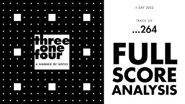 Pi Day 2022 | Discussing the score of three one four: a number of notes | Track 6 | ...264