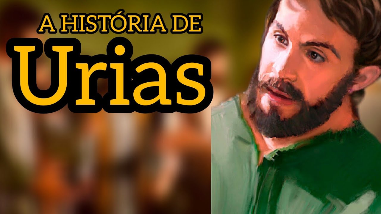 QUEM FOI URIAS NA BÍBLIA YouTube
