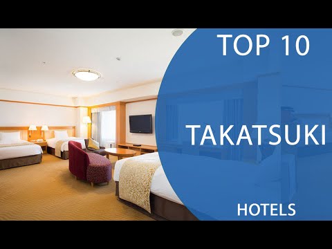Top 10 Best Hotels to Visit in Takatsuki | Japan - English