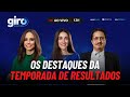 FIM DA TEMPORADA DE RESULTADOS: QUAIS FORAM OS DESTAQUES POSITIVOS E NEGATIVOS NO 1T24?