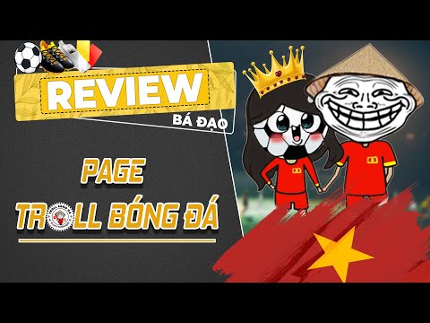 Review bá đạo - Page Troll Bóng Đá huyền thoại