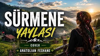 Sürmene Yaylası - Anatolian Feshane (Cover)