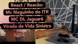 REACT / REACÃO: MC Neguinho do ITR e MC DL Jaguaré - Virada de Vida Sinistra (Love Funk) DJ GM