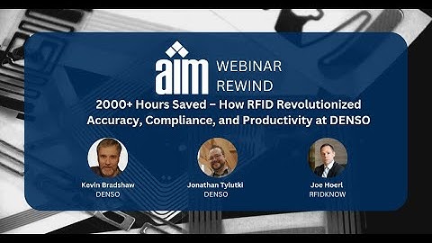 2000+ Hours Saved - How RFID Revolutionized Accuracy, Compliance, and Productivity at DENSO Webinar