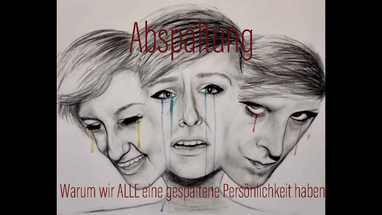 Was Ist Eine Gespaltene Persönlichkeit Abspaltung - Warum wir ALLE eine gespaltene Persönlichkeit besitzen