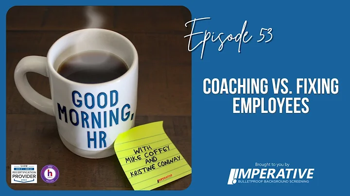 Good Morning, HR #53: Coaching vs. Fixing Employees