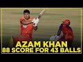 Azam Khan's 88 Score For 43 Balls Is Remarkable | National T20 Cup | PCB | MA2E