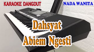 DAHSYAT ll KARAOKE DANGDUT ll ABIEM NGESTI ll NADA WANITA BES MINOR