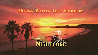 Morgan Wallen Love Somebody Nightcore