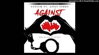 Ayesem ft Afezi Perry - Against (www.GhanaTracks.com)