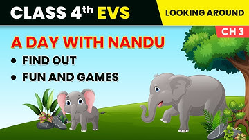 Find Out & Fun and Games - a Day With Nandu | Class 4 Environmental Studies Chapter 3 | CBSE 2024-25