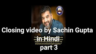 Closing video by Sachin Gupta in Hindi part 3