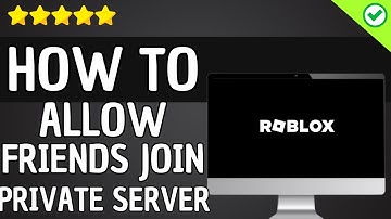 How To Allow Friends To Join Your Private Server in ROBLOX