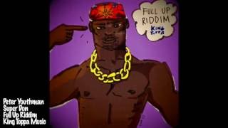 Peter Youthman - Super Don (Full Up Riddim - King Toppa Music)