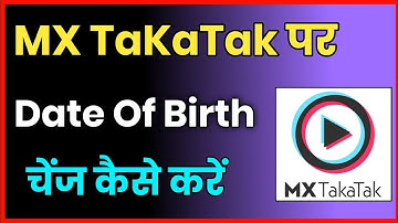 Mx TakaTak Par Date Of Birth Change Kaise Kare !! How To Change Date Of Birth In Mx TakaTak