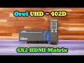Orei UHD 402D Review - 4K HDMI Matrix with Audio Extraction &amp; ARC