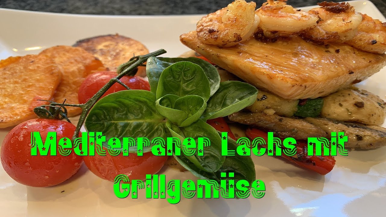 Lachs mit mediterranem Grillgemüse - YouTube