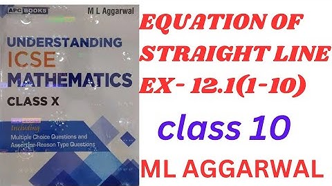 "ICSE Class 10 Maths | Equation of Straight Lines | M.L. Aggarwal Explained!" Ex- 12.1(1-10).