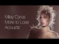 Miley Cyrus - More To Lose (Acoustic Version)