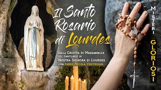 Holy Rosary from Lourdes with Fr. Nicola Ventriglia - GLORIOUS Mysteries