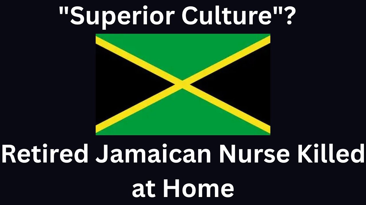 "Superior Culture"?  Retired Jamaican Nurse Killed at Home