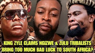 KING ZYLE CLAIMS NGIZWE & ZULU TRIBALISTS BRING TOO MUCH BAD LUCK TO SOUTH AFRICA?