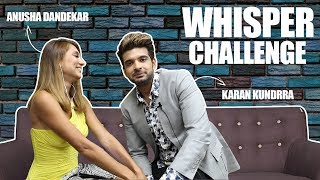 Whisper Challenge Ft. Anusha Dandekar & Karan Kundrra