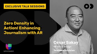 Exclusive Talk Sessions | Univision | Zero Density in Action! Enhancing Journalism with #AR