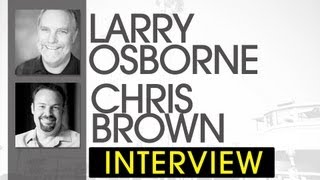 Larry Osborne & Chris Brown Interview | Church Leadership Interview