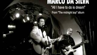 Video thumbnail of "Marco Da Silva - All I have to do is dream"