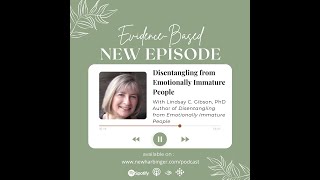 EvidenceBased S4E1: Disentangling from Emotionally Immature People with Lindsay C. Gibson, PsyD