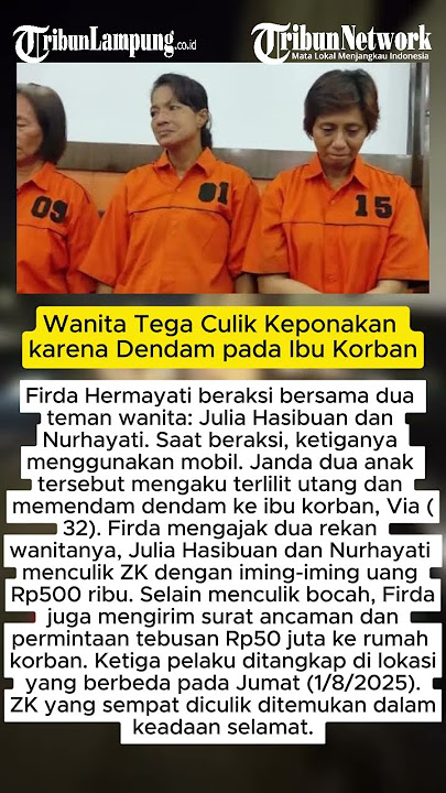 Wanita Tega Culik Keponakan karena Dendam pada Ibu Korban