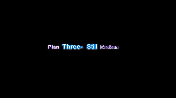 Plan Three- Still Broken- Lyrics video