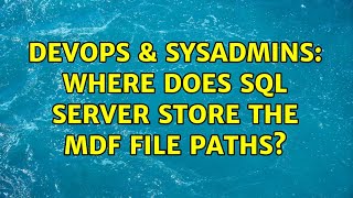 Celebrity DevOps & SysAdmins: Where does SQL Server store the MDF file paths? (2 Solutions!!) Profile