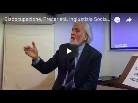 Disoccupazione, Precarietà, Ingiustizia Sociale: Mali Inevitabili? Appunti di Economia