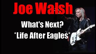 Joe Walsh *What's Next?* Life After Eagles