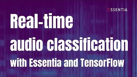 Real-time audio classification with Essentia and TensorFlow