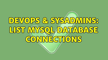 DevOps & SysAdmins: List MySQL database connections