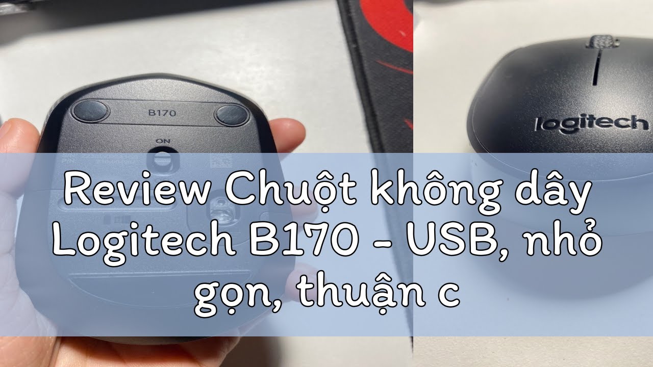 Review Chuột không dây Logitech B170 - USB, nhỏ gọn, thuận cả 2 tay, phù hợp PC/Laptop