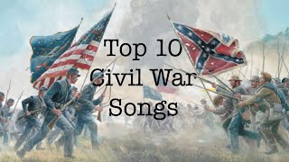 Top 10 U.S Civil War Songs - Instrumental and Lyrical