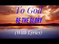 To God Be The Glory (with lyrics) - The most BEAUTIFUL hymn!