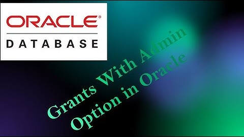 Grants With Admin Option - Create roles in Oracle Part1
