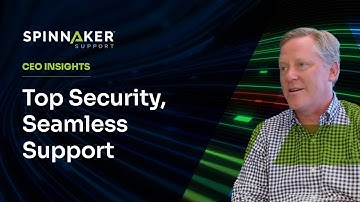 Why Choose Spinnaker Support: Security, Interoperability & Unmatched Service