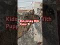 Kids playing With Pubs 🐶 #trending #youtubeshorts #viral