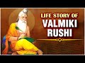       life story of adikavi valmiki rushi  how did valmiki become rishi