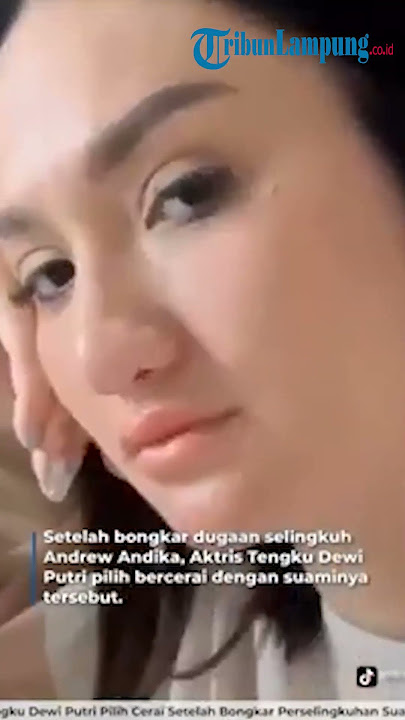 Tengku Dewi Putri Pilih Cerai Setelah Bongkar Perselingkuhan