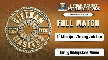 VINH HIEN/MINH QUAN vs QUANG DUONG /JACK MUNRO | CHUNG KẾT ĐÔI NAM- PICKLEBALL VIETNAM MASTER 2025